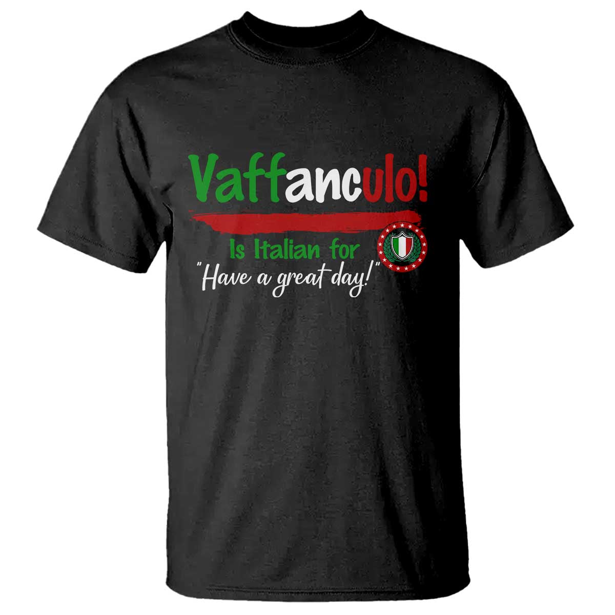 Funny Italian Saying T Shirt Vaffanculo Is Have A Great Day - Wonder Print Shop