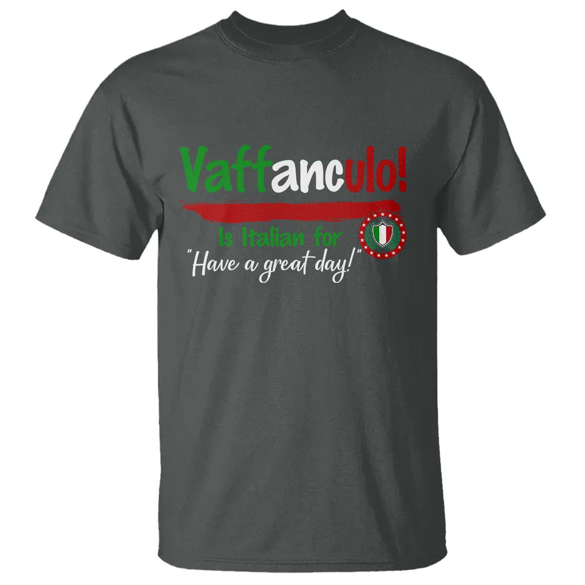 Funny Italian Saying T Shirt Vaffanculo Is Have A Great Day - Wonder Print Shop