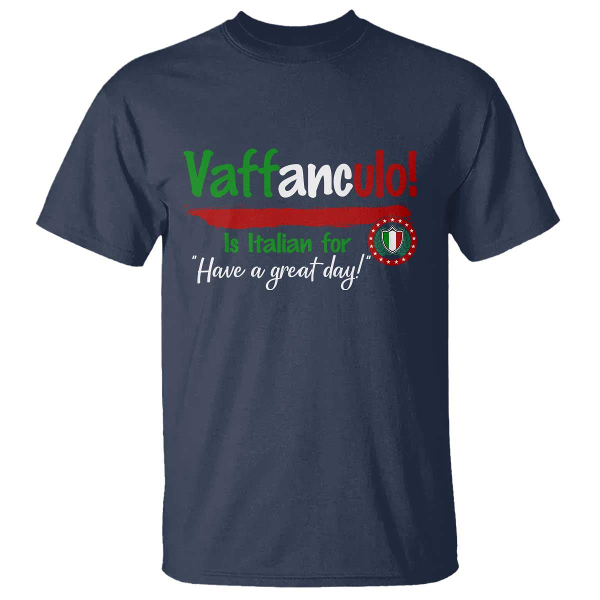 Funny Italian Saying T Shirt Vaffanculo Is Have A Great Day - Wonder Print Shop