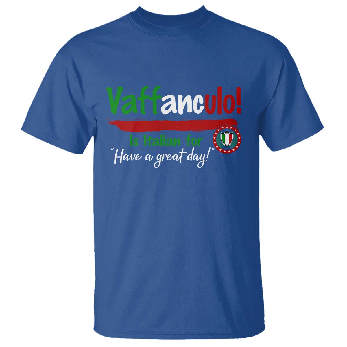 Funny Italian Saying T Shirt Vaffanculo Is Have A Great Day - Wonder Print Shop