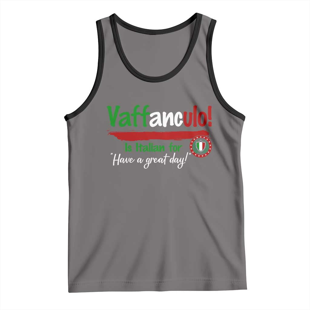 Funny Italian Saying Tank Top Vaffanculo Is Have A Great Day - Wonder Print Shop
