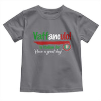 Funny Italian Saying Toddler T Shirt Vaffanculo Is Have A Great Day - Wonder Print Shop