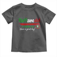 Funny Italian Saying Toddler T Shirt Vaffanculo Is Have A Great Day - Wonder Print Shop