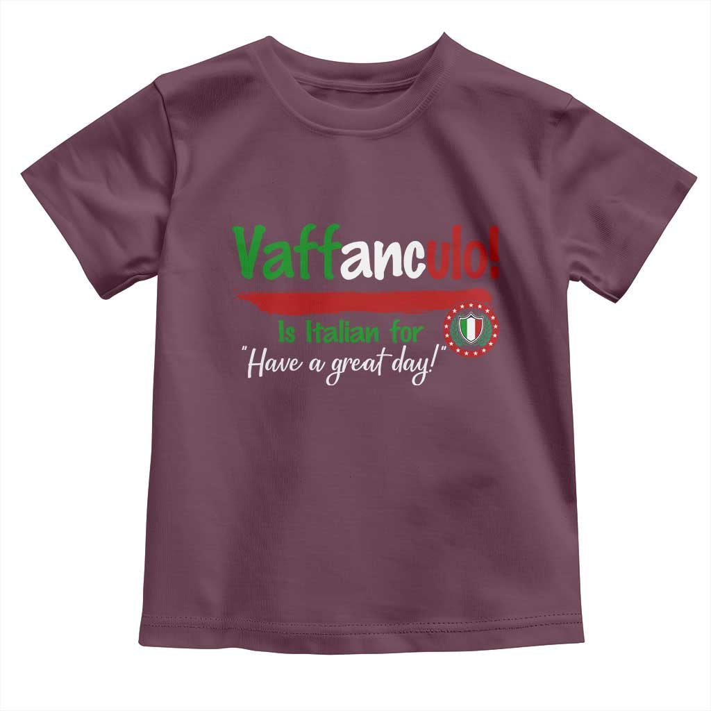Funny Italian Saying Toddler T Shirt Vaffanculo Is Have A Great Day - Wonder Print Shop