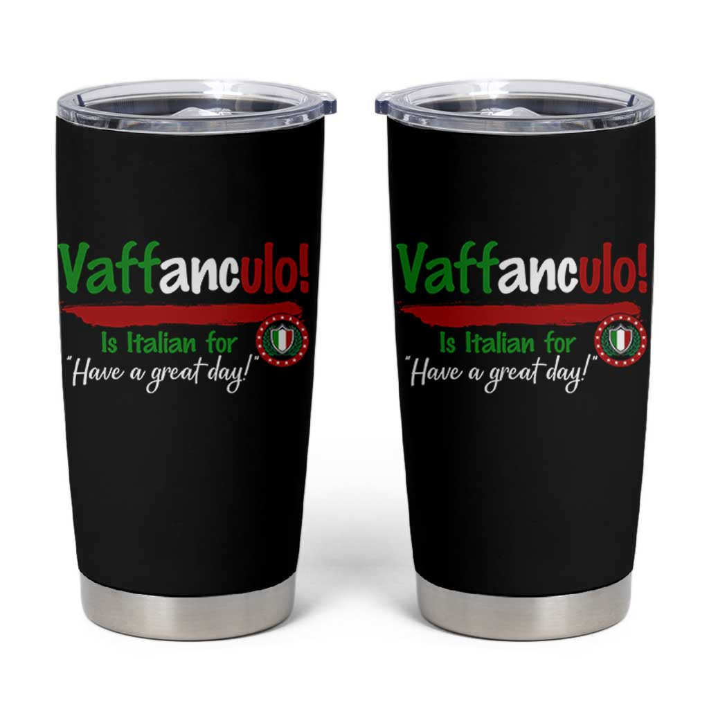 Funny Italian Saying Tumbler Cup Vaffanculo Is Have A Great Day - Wonder Print Shop