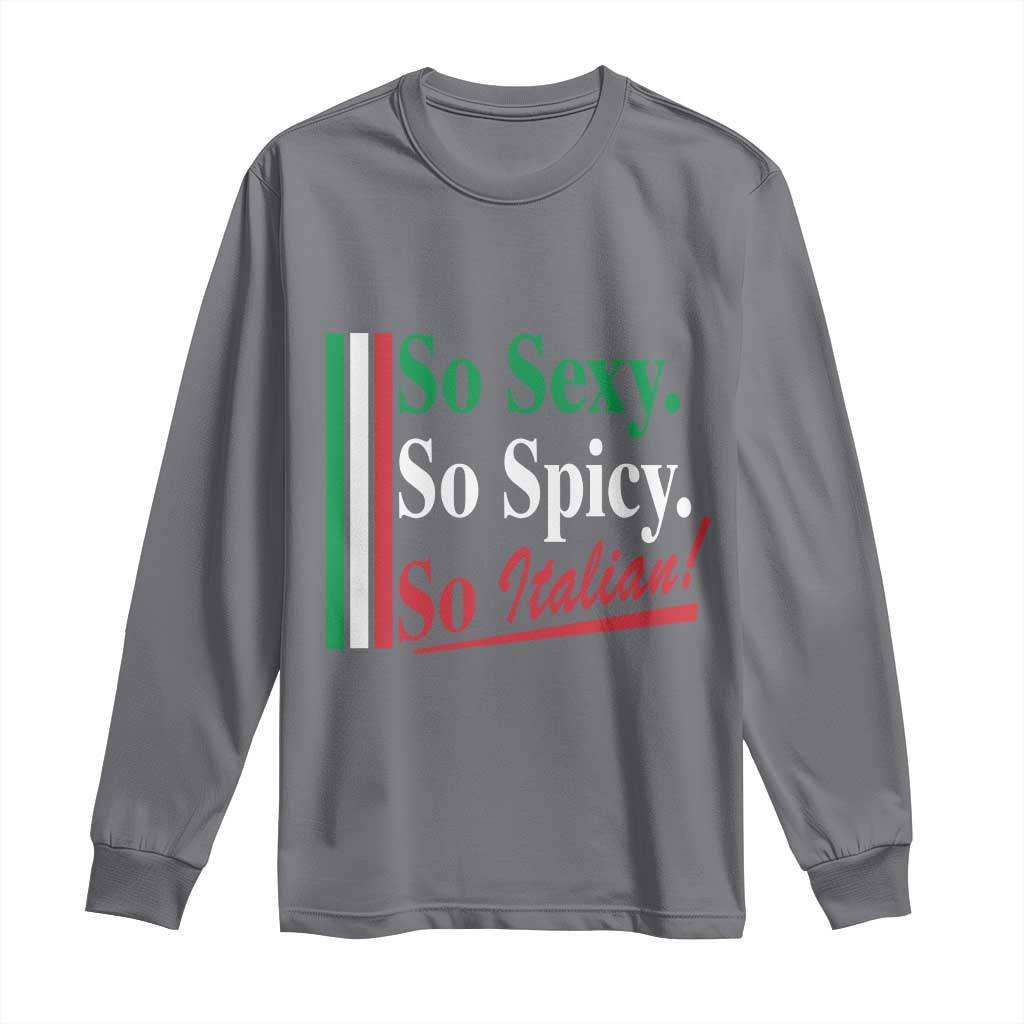 Funny Italian Pride Long Sleeve Shirt So Sexy So Spicy So Italian Chef Humor - Wonder Print Shop