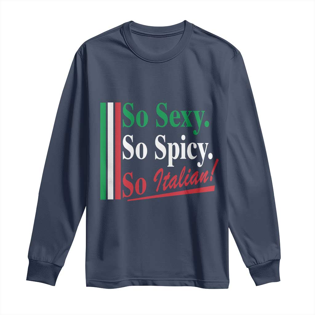 Funny Italian Pride Long Sleeve Shirt So Sexy So Spicy So Italian Chef Humor - Wonder Print Shop