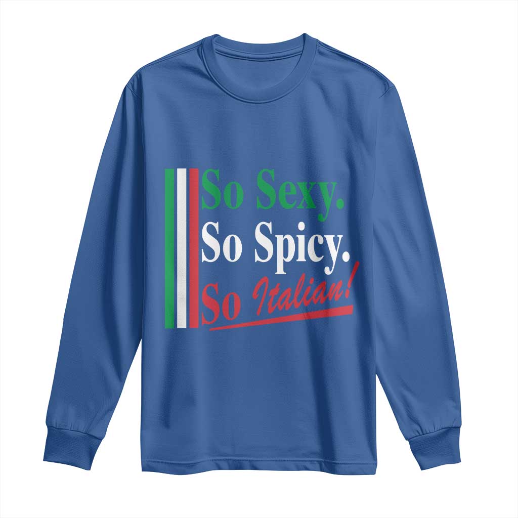 Funny Italian Pride Long Sleeve Shirt So Sexy So Spicy So Italian Chef Humor - Wonder Print Shop
