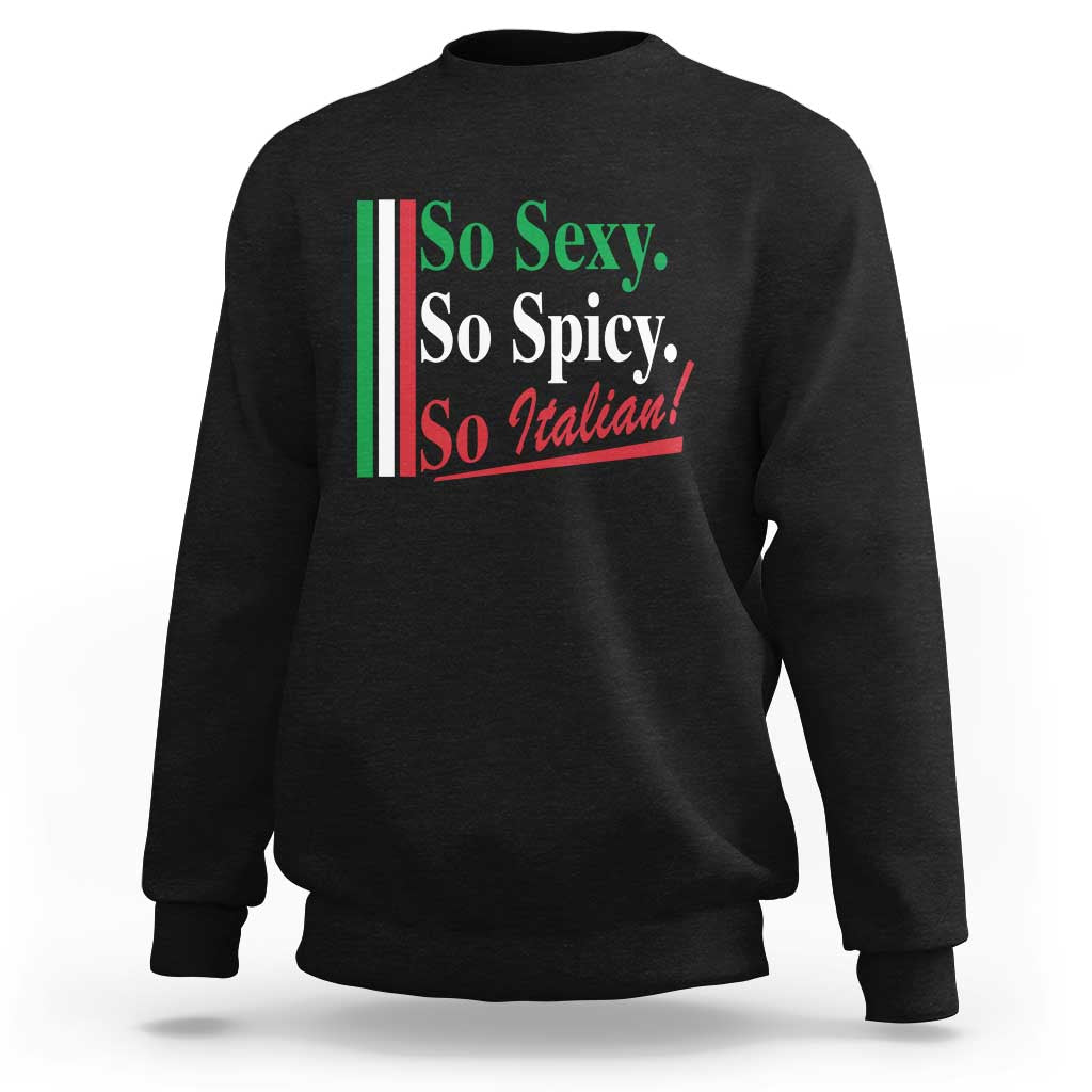 Funny Italian Pride Sweatshirt So Sexy So Spicy So Italian Chef Humor - Wonder Print Shop