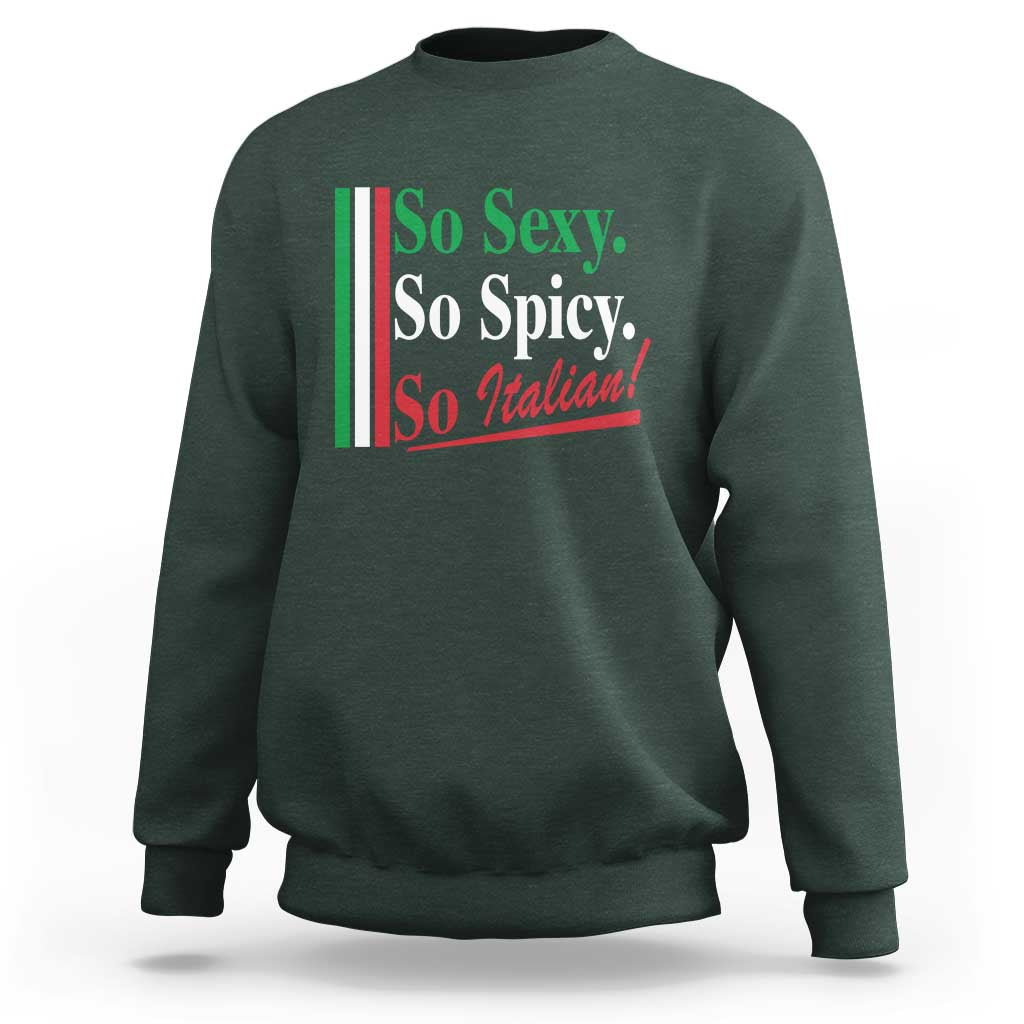 Funny Italian Pride Sweatshirt So Sexy So Spicy So Italian Chef Humor - Wonder Print Shop