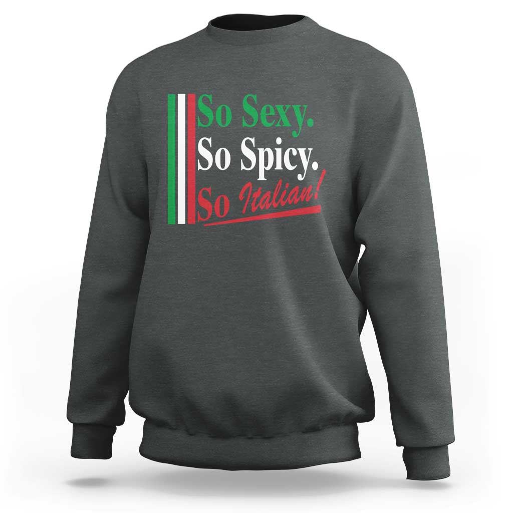 Funny Italian Pride Sweatshirt So Sexy So Spicy So Italian Chef Humor - Wonder Print Shop