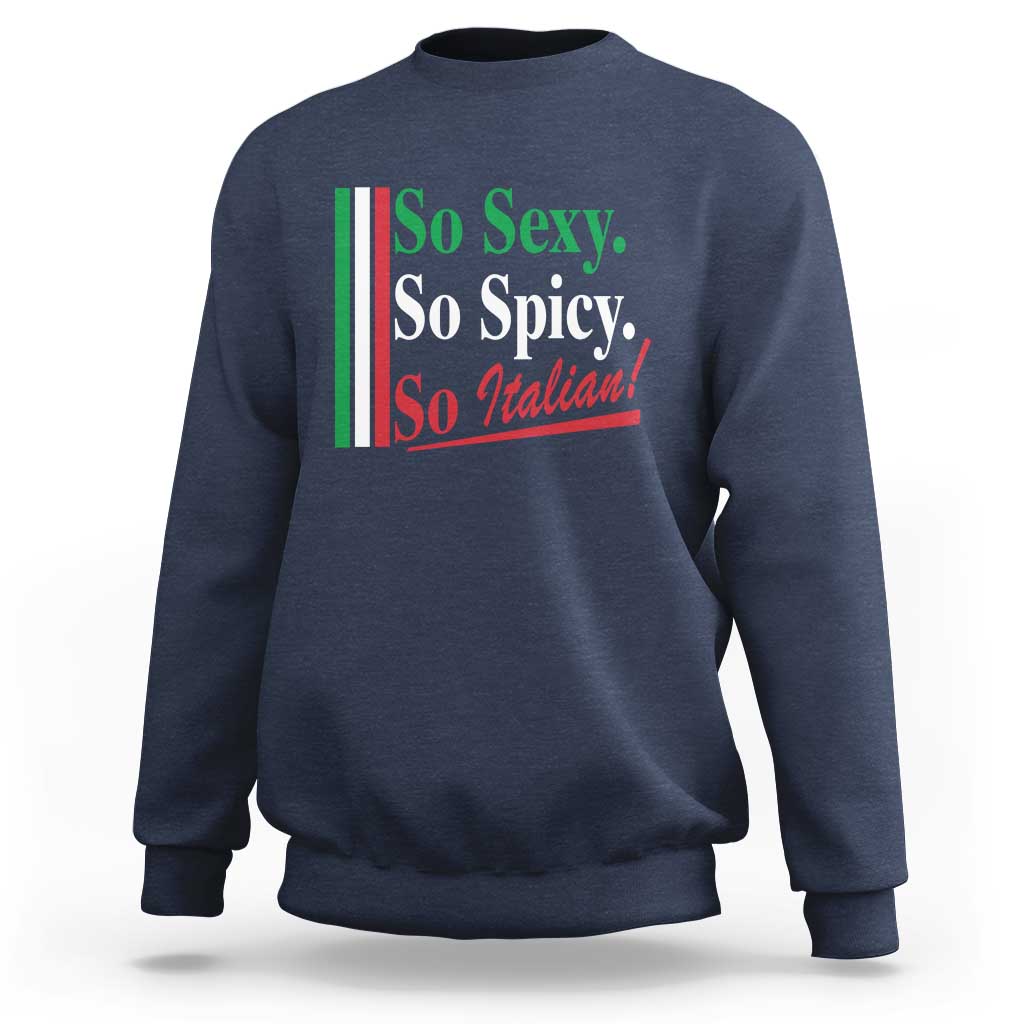 Funny Italian Pride Sweatshirt So Sexy So Spicy So Italian Chef Humor - Wonder Print Shop