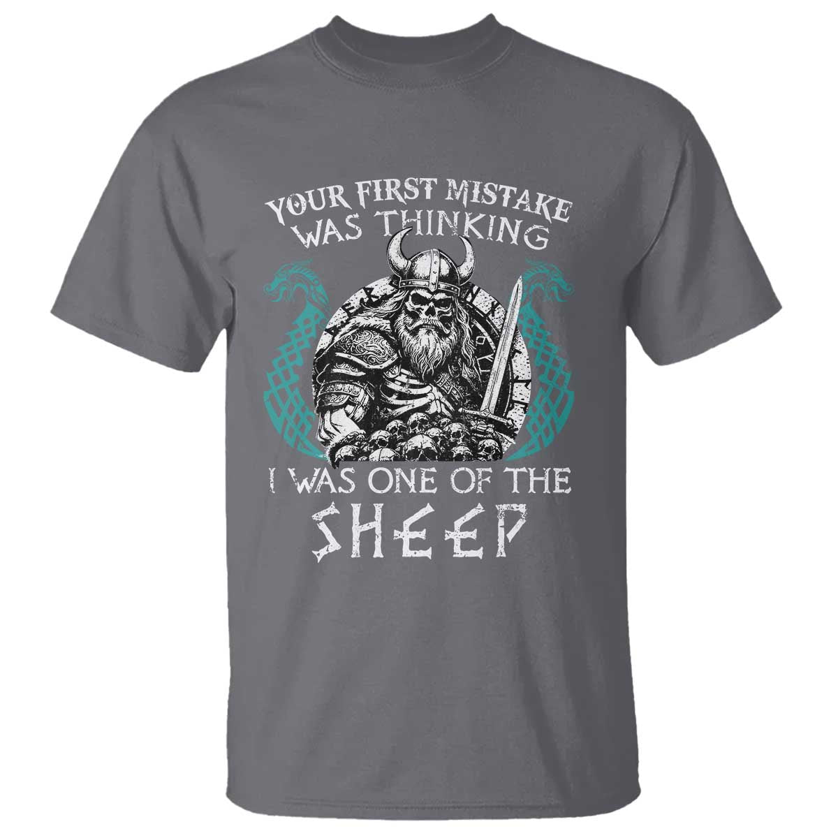 Viking Your First Mistake Was Thinking I Was One Of The Sheep T Shirt Viking Warrior - Wonder Print Shop