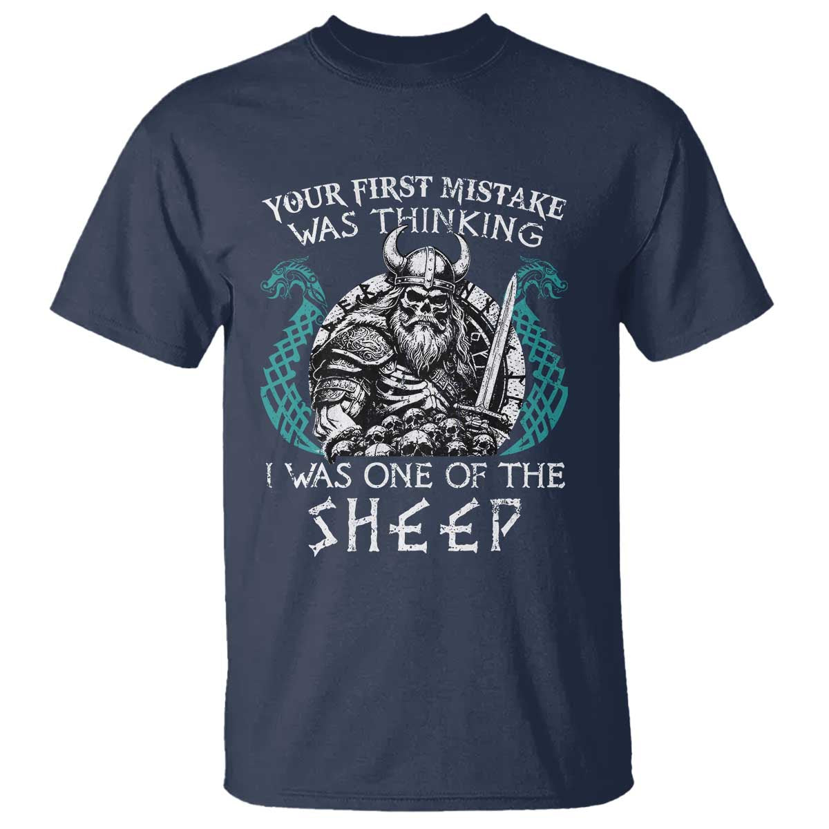 Viking Your First Mistake Was Thinking I Was One Of The Sheep T Shirt Viking Warrior - Wonder Print Shop