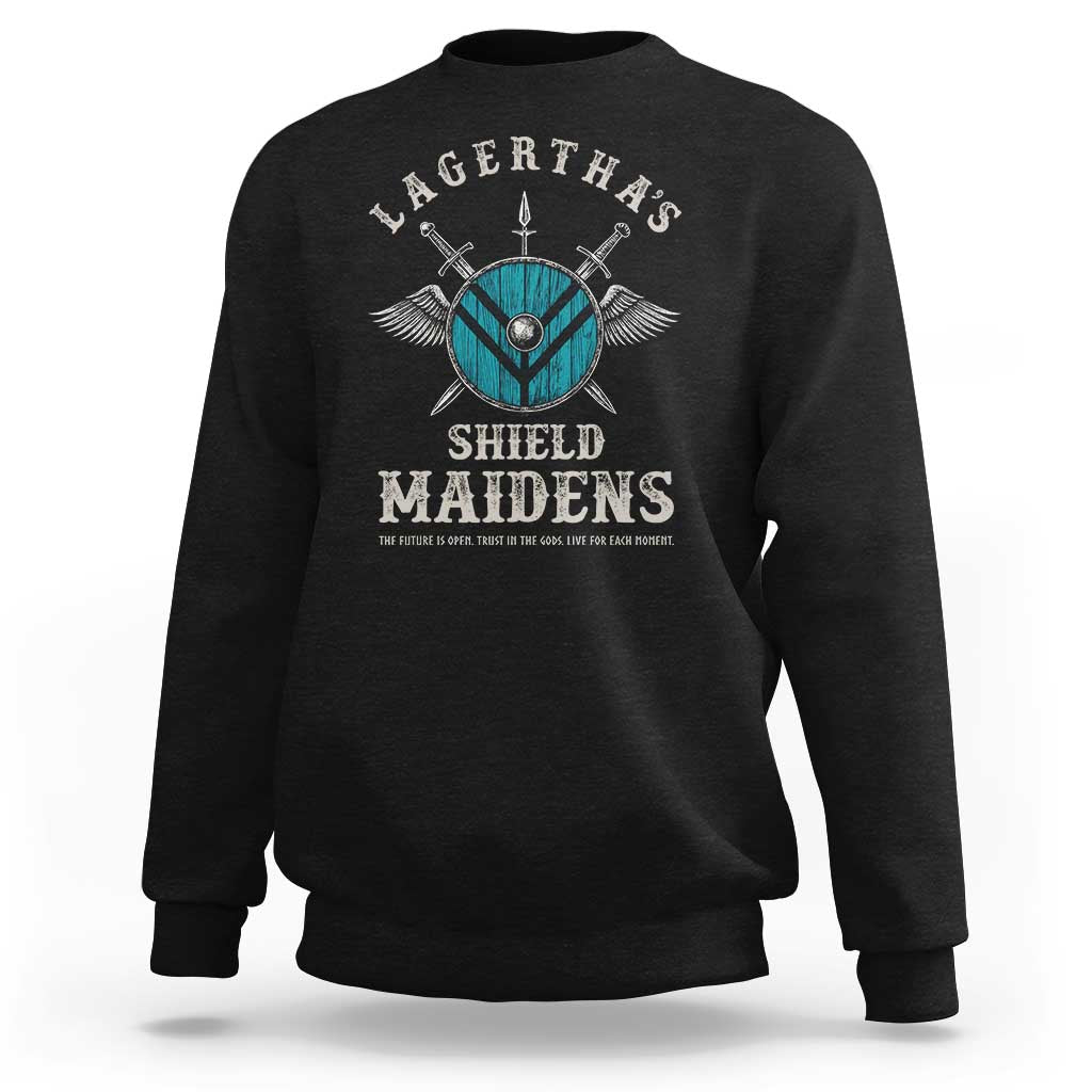 Lagertha's Shield Maidens Sweatshirt The Future Is Open Trust In The Gods Viking Warrior - Wonder Print Shop