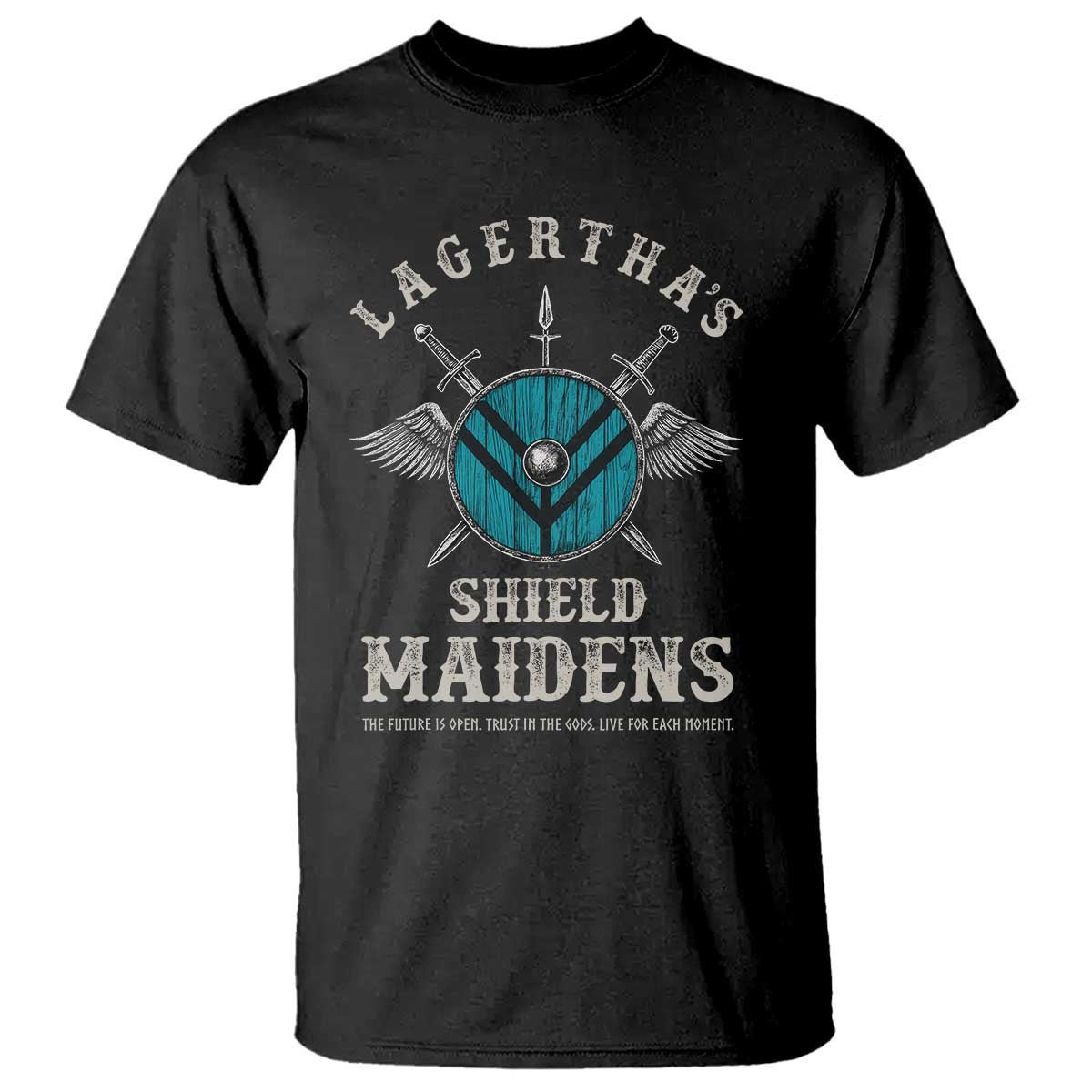 Lagertha's Shield Maidens T Shirt The Future Is Open Trust In The Gods Viking Warrior - Wonder Print Shop