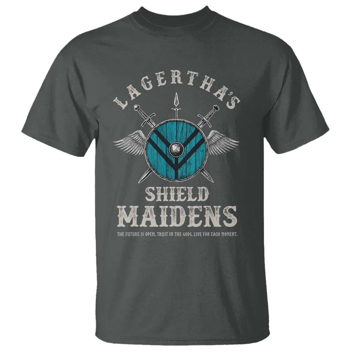 Lagertha's Shield Maidens T Shirt The Future Is Open Trust In The Gods Viking Warrior - Wonder Print Shop