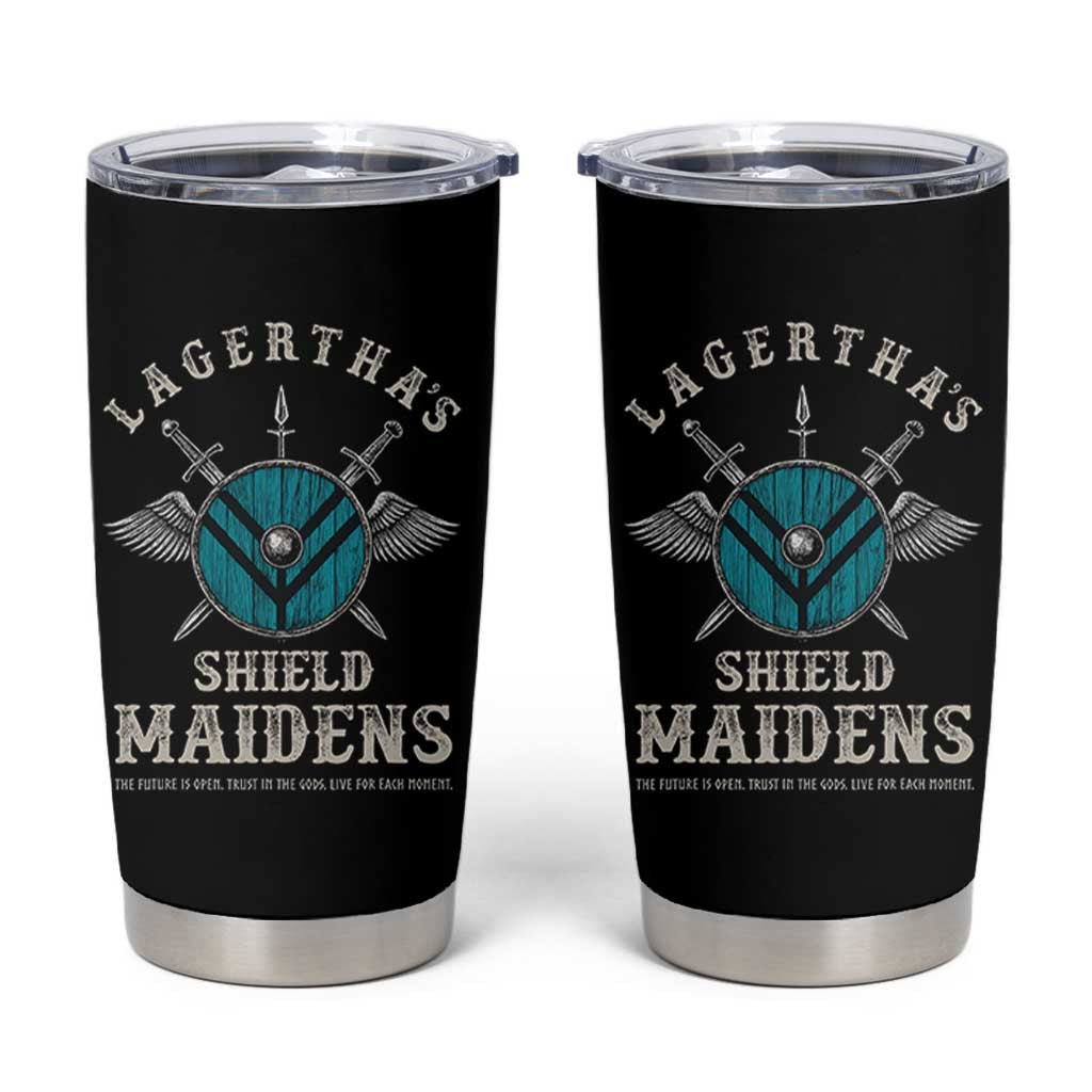 Lagertha's Shield Maidens Tumbler Cup The Future Is Open Trust In The Gods Viking Warrior - Wonder Print Shop