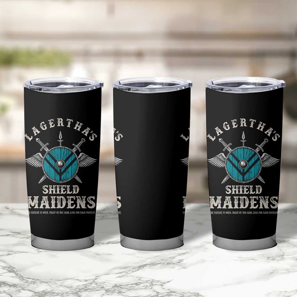 Lagertha's Shield Maidens Tumbler Cup The Future Is Open Trust In The Gods Viking Warrior - Wonder Print Shop
