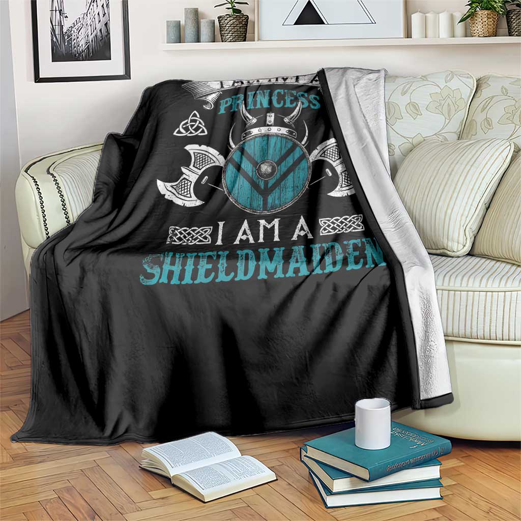 Funny I Am Not A Princess I Am A Shieldmaiden Throw Blanket Viking Pride - Wonder Print Shop