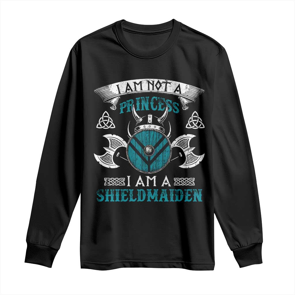 Funny I Am Not A Princess I Am A Shieldmaiden Long Sleeve Shirt Viking Pride - Wonder Print Shop