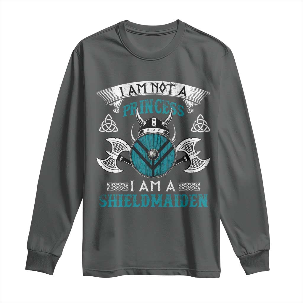 Funny I Am Not A Princess I Am A Shieldmaiden Long Sleeve Shirt Viking Pride - Wonder Print Shop