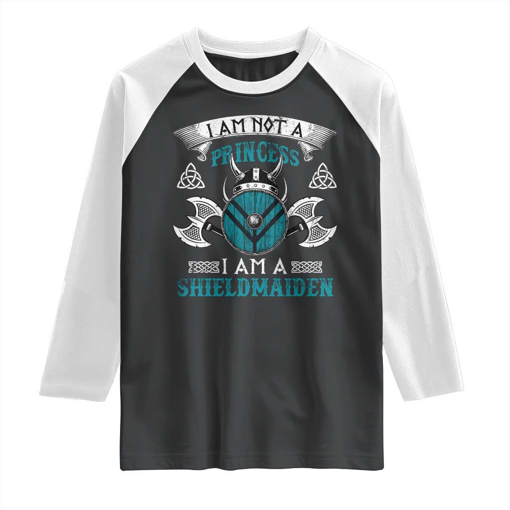 Funny I Am Not A Princess I Am A Shieldmaiden Raglan Shirt Viking Pride - Wonder Print Shop