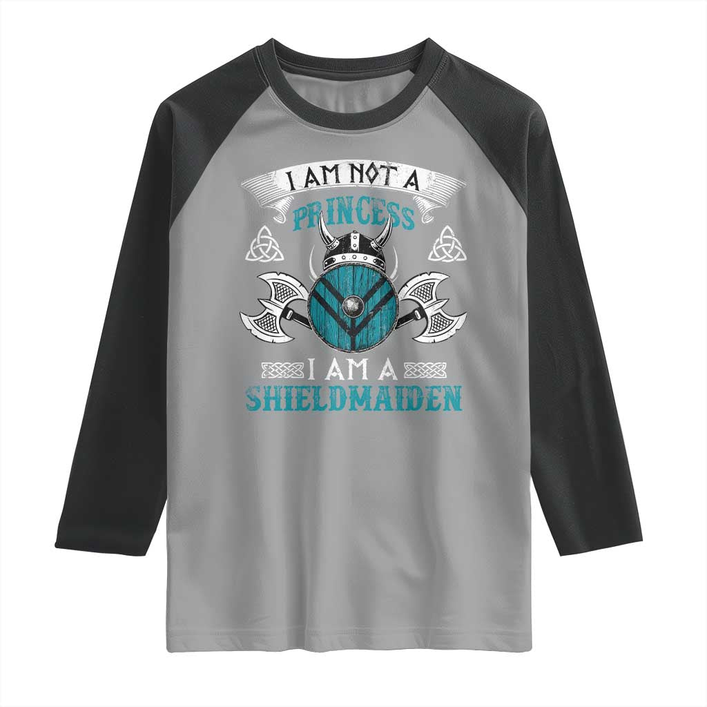 Funny I Am Not A Princess I Am A Shieldmaiden Raglan Shirt Viking Pride - Wonder Print Shop