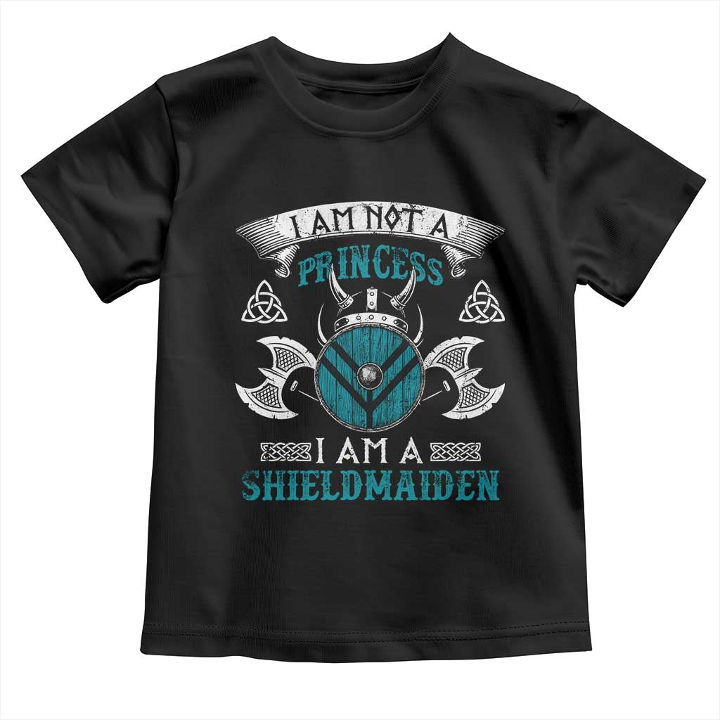 Funny I Am Not A Princess I Am A Shieldmaiden Toddler T Shirt Viking Pride - Wonder Print Shop
