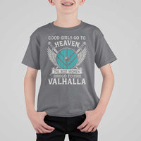 Shieldmaiden Viking Pride T Shirt For Kid Good Girls Go To Heaven The Best Women Go To Valhalla - Wonder Print Shop