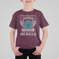 Shieldmaiden Viking Pride T Shirt For Kid Good Girls Go To Heaven The Best Women Go To Valhalla - Wonder Print Shop