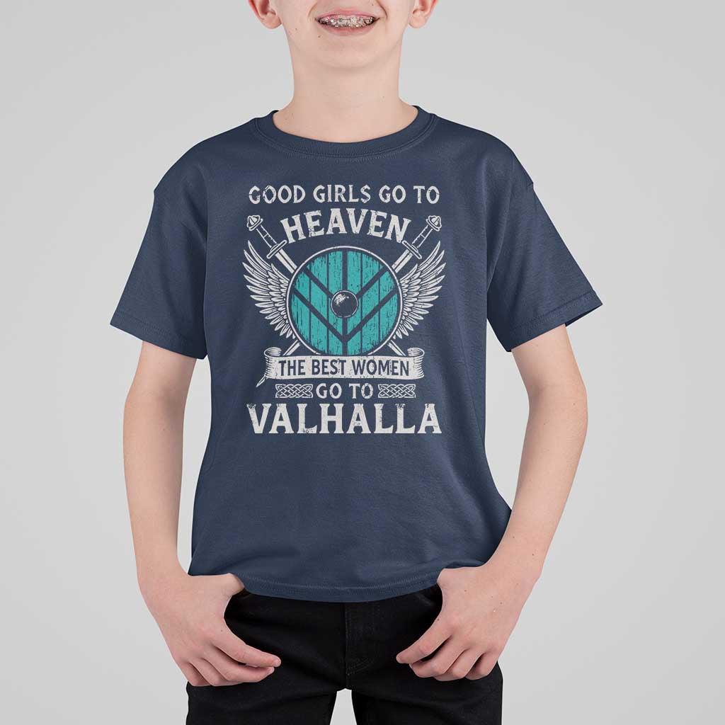 Shieldmaiden Viking Pride T Shirt For Kid Good Girls Go To Heaven The Best Women Go To Valhalla - Wonder Print Shop