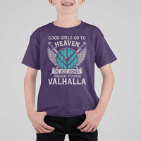 Shieldmaiden Viking Pride T Shirt For Kid Good Girls Go To Heaven The Best Women Go To Valhalla - Wonder Print Shop