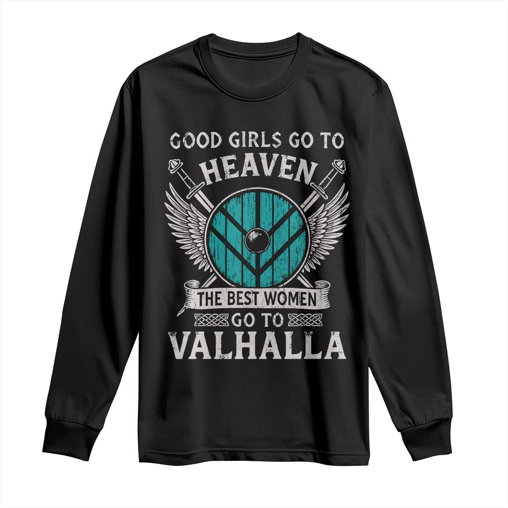 Shieldmaiden Viking Pride Long Sleeve Shirt Good Girls Go To Heaven The Best Women Go To Valhalla - Wonder Print Shop