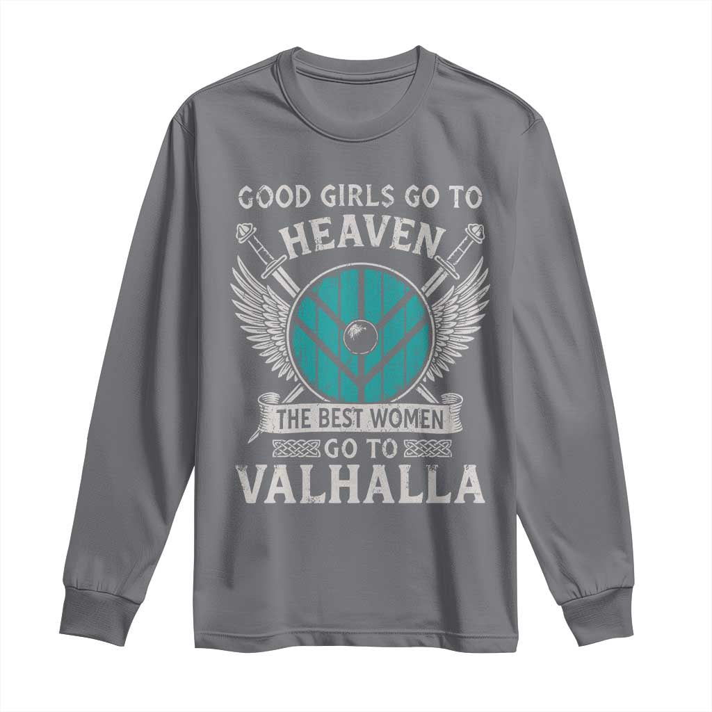 Shieldmaiden Viking Pride Long Sleeve Shirt Good Girls Go To Heaven The Best Women Go To Valhalla - Wonder Print Shop