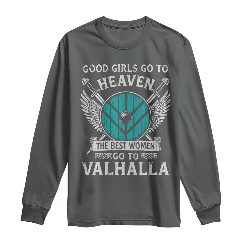 Shieldmaiden Viking Pride Long Sleeve Shirt Good Girls Go To Heaven The Best Women Go To Valhalla - Wonder Print Shop