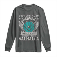 Shieldmaiden Viking Pride Long Sleeve Shirt Good Girls Go To Heaven The Best Women Go To Valhalla - Wonder Print Shop