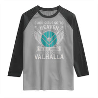 Shieldmaiden Viking Pride Raglan Shirt Good Girls Go To Heaven The Best Women Go To Valhalla - Wonder Print Shop