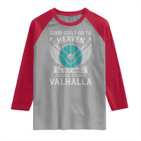 Shieldmaiden Viking Pride Raglan Shirt Good Girls Go To Heaven The Best Women Go To Valhalla - Wonder Print Shop