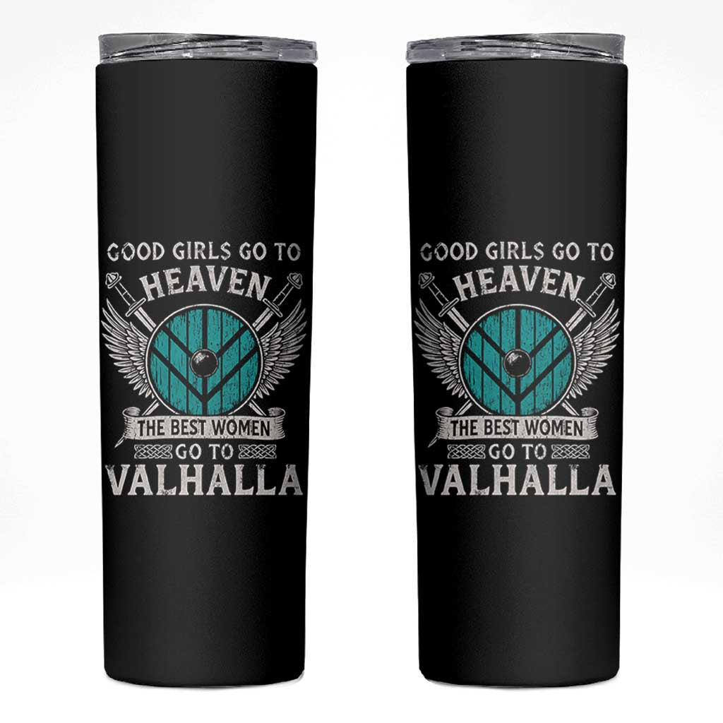 Shieldmaiden Viking Pride Skinny Tumbler Good Girls Go To Heaven The Best Women Go To Valhalla - Wonder Print Shop