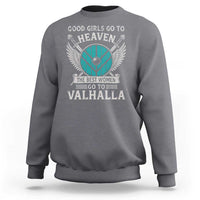 Shieldmaiden Viking Pride Sweatshirt Good Girls Go To Heaven The Best Women Go To Valhalla - Wonder Print Shop