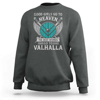 Shieldmaiden Viking Pride Sweatshirt Good Girls Go To Heaven The Best Women Go To Valhalla - Wonder Print Shop