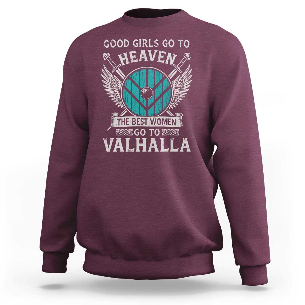 Shieldmaiden Viking Pride Sweatshirt Good Girls Go To Heaven The Best Women Go To Valhalla - Wonder Print Shop
