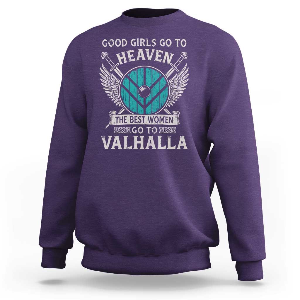 Shieldmaiden Viking Pride Sweatshirt Good Girls Go To Heaven The Best Women Go To Valhalla - Wonder Print Shop
