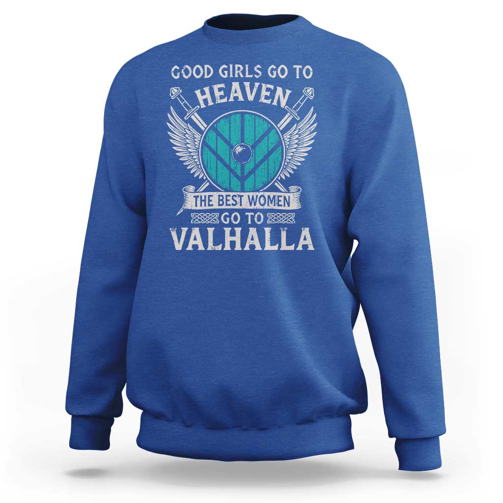 Shieldmaiden Viking Pride Sweatshirt Good Girls Go To Heaven The Best Women Go To Valhalla - Wonder Print Shop