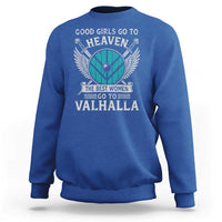 Shieldmaiden Viking Pride Sweatshirt Good Girls Go To Heaven The Best Women Go To Valhalla - Wonder Print Shop
