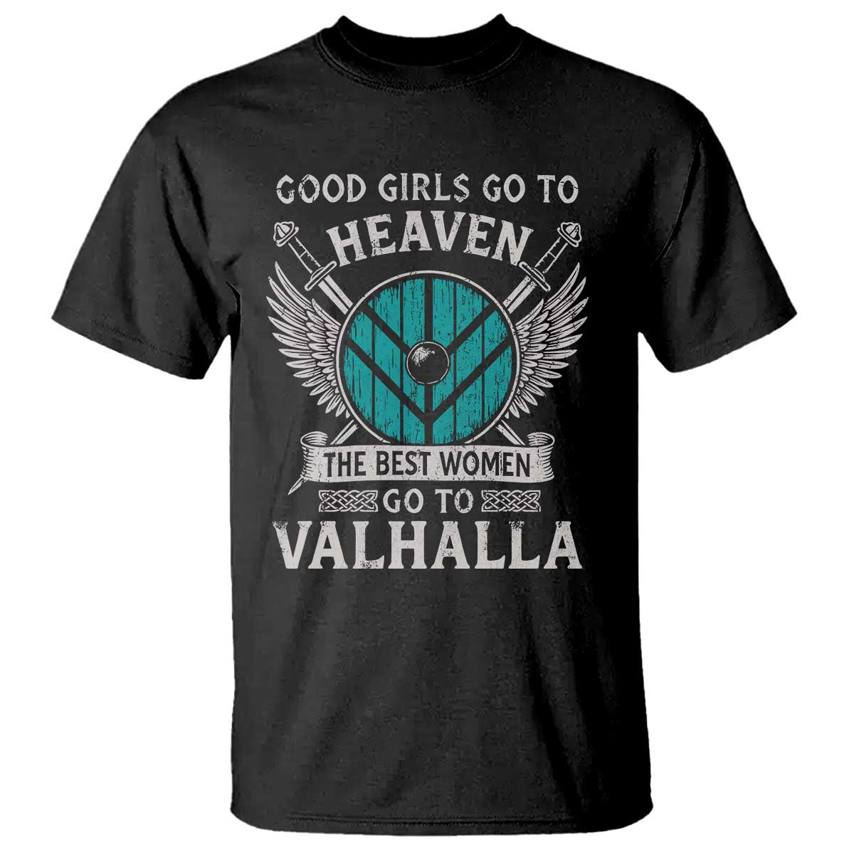 Shieldmaiden Viking Pride T Shirt Good Girls Go To Heaven The Best Women Go To Valhalla - Wonder Print Shop