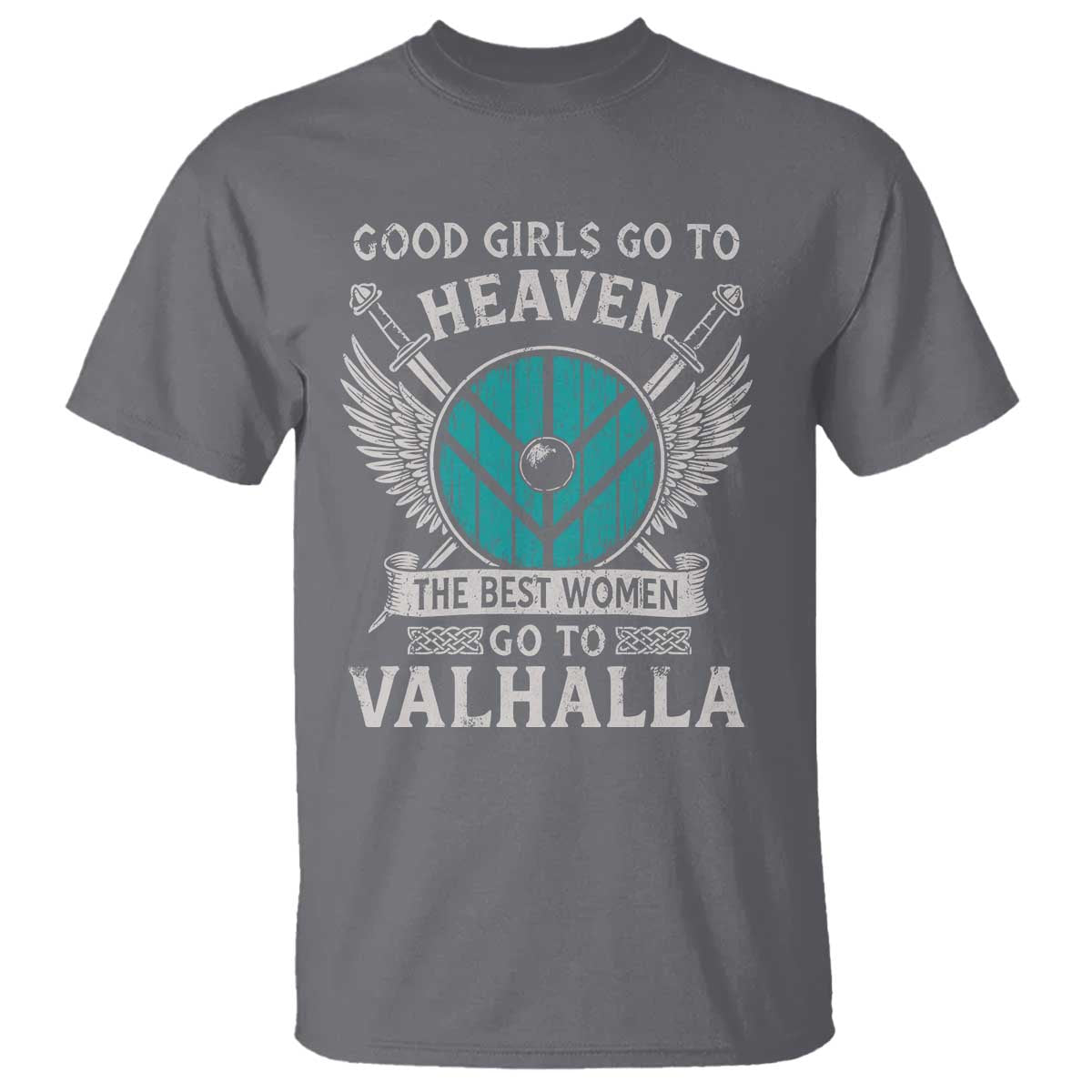 Shieldmaiden Viking Pride T Shirt Good Girls Go To Heaven The Best Women Go To Valhalla - Wonder Print Shop