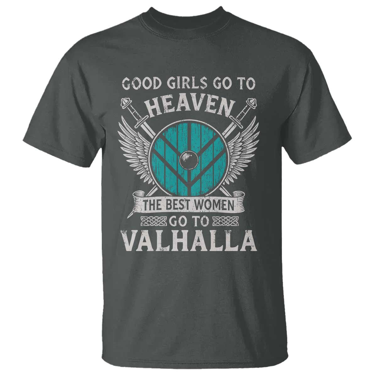 Shieldmaiden Viking Pride T Shirt Good Girls Go To Heaven The Best Women Go To Valhalla - Wonder Print Shop