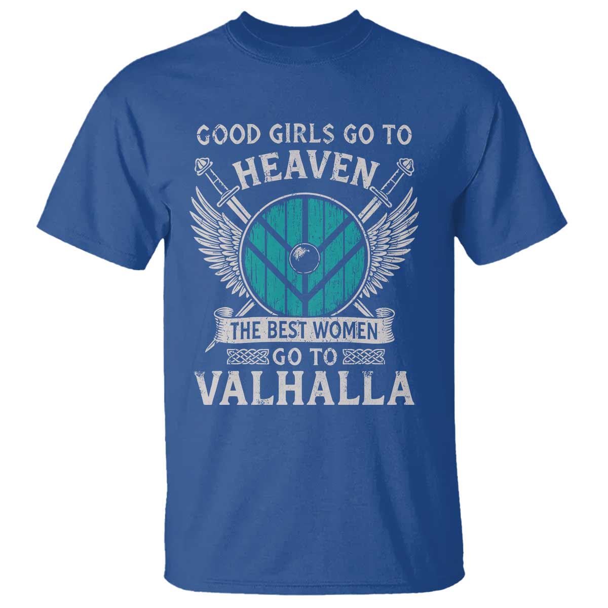 Shieldmaiden Viking Pride T Shirt Good Girls Go To Heaven The Best Women Go To Valhalla - Wonder Print Shop